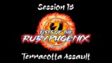 Fists of the Ruby Phoenix Session 13: Terracotta Assault