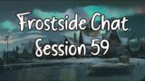 Frostside Chat – Session 59