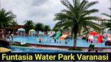 Funtasia water park varansi | funtasia Water Park and resort Varanasi | funtasia Water Park video