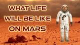Future Tech: What life would be like on Mars