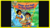 GO DIEGO GO! "DIEGO AND PAPI TO THE RESCUE" – Nickelodeon Read Aloud Storybook for kids, children