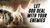 God Will Reveal With Your Enemies and Deal With Them