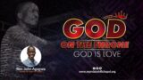 God on the Throne: God is Love (Sermon Only)  – Rev John Agagwa
