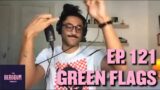 Green Flags – The Headgum Podcast – 121