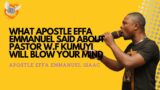 HEAR WHAT APOSTLE EFFA EMMANUEL SAID ABOUT PASTOR W F KUMUYI THAT YOU MUST KNOW/ANAGKAZO LIVE