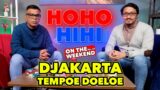 HOHO HIHI ON THE WEEKEND – DJAKARTA TEMPOE DOELOE (EPISODE 43)