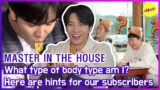 [HOT CLIPS] [MASTER IN THE HOUSE] What's your body type!?(ENGSUB)