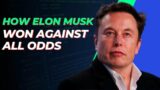 HOW ELON MUSK WON AGAINST ALL ODDS: The Story of His Battle to Build the Future