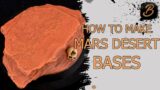 HOW TO MAKE MARS DESERT BASES