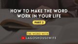 HOW TO MAKE THE WORD WORK IN YOUR LIFE – Part 2
