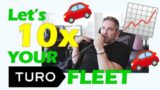 HOW To Scale YOUR Turo Fleet | My SECRETS to 10Xing