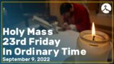 Holy Mass for September 9, 23rd Friday in Ordinary Time