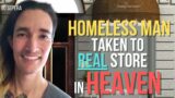 Homeless Man Taken To Real Store In Heaven and Learns His Heavenly Name!
