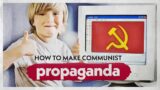 How To Make Communist Propaganda