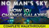 How to Change Galaxies  |  No Man's Sky 2022