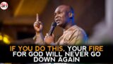 IF YOU DO THIS, YOUR FIRE FOR GOD WILL NEVER GO DOWN AGAIN | APOSTLE JOSHUA SELMAN