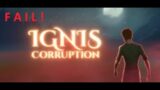 Ignis Corruption – Hoping For An Indie Gem Discovery, Instead Just Another Incomplete Fail Game!