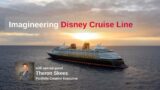 Imagineer Disney Cruise Line with Walt Disney Imagineer Theron Skees