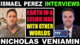 Ismael Perez & Nicholas Veniamin: Earth In A Cosmic War With Other Worlds