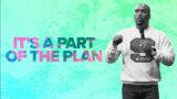 It's A Part of the Plan | Pastor Sim