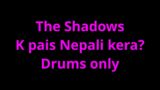 K pais Nepali Kera Drums only The Shadows Band