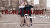 [KPOP IN PUBLIC | ONE TAKE] TROUBLE MAKER – TROUBLE MAKER DANCE COVER BY WISH UP
