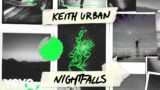 Keith Urban – Nightfalls (Lyric Video)