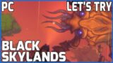 Let's Try…Black Skylands (PC 60fps Gameplay Let's Play Review)