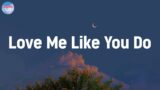 Love Me Like You Do – Ellie Goulding | John Legend, Maroon 5,… (Lyrics)