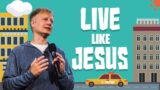 Love Where You Live – Live Like Jesus – Jeremy DeWeerdt