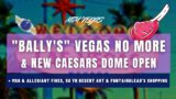 MSG & Allegiant Fires, More Fontainebleau Info, Bye Bye Bally's, Caesars New Dome & Golden Steer!