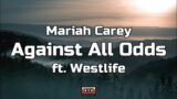 Mariah Carey – Against All Odds (Lyrics) ft. Westlife