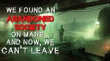 Mars Creepypasta: "We Found An Abandoned Society On Mars" | Sci-Fi Horror