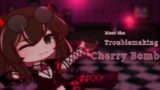 Meet The Troublemaking Cherry Bomb | Troublemaker GCMV | (Read Description)