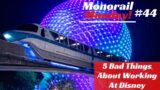 Monorail Monday | 5 Worst Things About Working At Disney