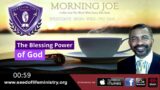 Morning Joe with Pastor Ellis Stelly   – The Blessing Power of God