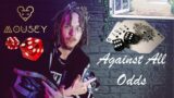 Mousey – Against All Odds