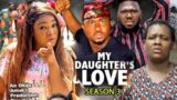 My Daughter's Love Season 3 – (New Blockbuster Movie) Rachel Okonkwo 2022 Latest Nigerian Movie