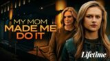 My Mom Made Me Do It 2022 #LMN | New Lifetime Movies 2022 | Based on a true story