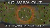 No Way Out – Rimworld