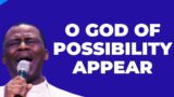 O God Of Possibility Appear In My Life – Dr Olukoya