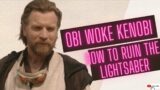 Obi Wan Kenobi. How to Ruin Lightsabers.