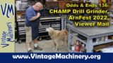 Odds and Ends 136: CHAMP Drill Grinder, ArnFest  2022 and Viewer Mail