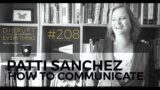 PATTI SANCHEZ: HOW TO COMMUNICATE, BE CREATIVE AND MAKE AN IMPACT || Disrupt Everything podcast 208