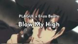 PLAGUE x Enzo Beats – Blow My High
