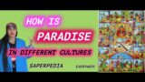 Paradise /  Heaven   –  In different Cultures  || G-Knowledge