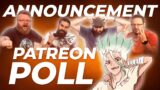 Patreon Poll Show ANNOUNCEMENT!! Replacing Dr. Stone