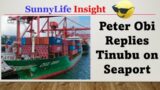 Peter Obi Replies Tinubu on Lagos Seaport