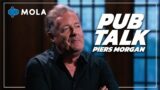 Piers Morgan | Pub Talk
