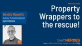 Property wrappers to the rescue! – Davide Repetto – Swift Heroes 2022